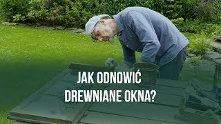 Jak odnowić drewniane okna [upl. by Enyaw]