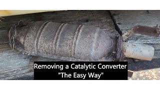 Removing A Catalytic Converter quotThe Easy Wayquot [upl. by Laikeze]