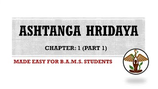 Chapter 1 Part 1 ASHTANGA HRIDAYA Easy Explanation BAMS Ayurveda [upl. by Olonam]