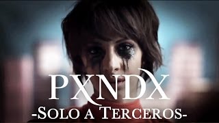 PXNDX  Solo a Terceros VIDEO OFICIAL [upl. by Eenobe]