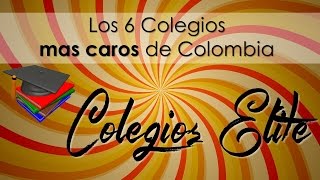 6 COLEGIOS MAS CAROS DE COLOMBIA [upl. by Htirehc]