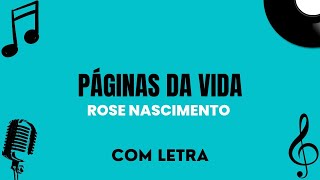 Páginas da Vida  Rose Nascimento com letra [upl. by Hgielyk977]