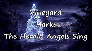 Vineyard  Hark The Herald Angels Sing with lyrics [upl. by Hgielsa]