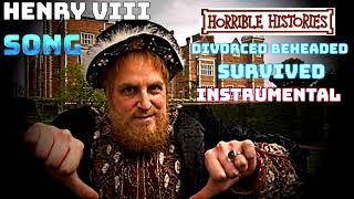 Horrible Histories  Henry VIII  Divorced Beheaded Survived Song Instrumental Only [upl. by Attiuqahs]