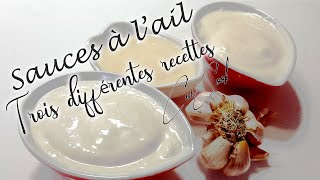 Sauces à l’ail 🧄🧄 Trois différentes recettes 👌👌 [upl. by Camille]