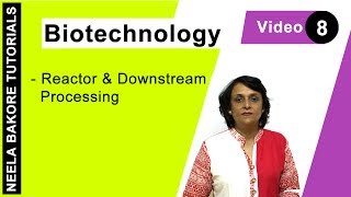 Biotechnology  NEET  Bioreactors amp Downstream Processing  Neela Bakore Tutorials [upl. by Ecnarrot739]