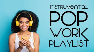 Instrumental Pop  Work Playlist  Productivity Music [upl. by Zacek]