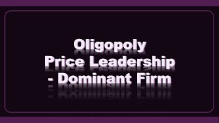 Oligopoly Price Leadership Dominant Firm [upl. by Funk]