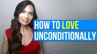 How to Love Unconditionally Tips on How to Love Someone Unconditionally  Loving Unconditionally [upl. by Aruasor265]