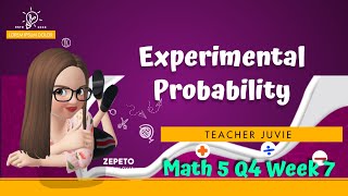 MATH 5 Q4 WEEK 7 EXPERIMENTAL PROBABILITY [upl. by Capone795]