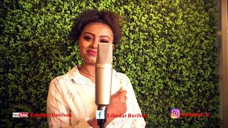 New Ethiopian Music Cover Video 2020 cover by Eskedar official video [upl. by Annerol]