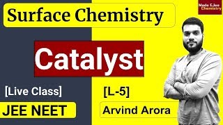 L5 Catalyst  Types amp Properties  Surface Chemistry  NEET JEE  By Arvind Arora [upl. by Fiedling416]