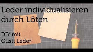 Tutorial  Leder individualisieren durch Löten  Arbeiten mit Leder  DIY  Gusti Leder [upl. by Pomfrey886]