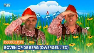 Double Djs  Boven Op de Berg Dwergenlied [upl. by Tal]