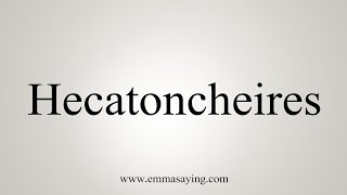 How To Say Hecatoncheires [upl. by Nobile]