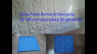 Como fazer molde silicone para placa de gesso 3D [upl. by Barbarese]