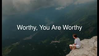 Worthy You Are Worthy  Matt Redman [upl. by Lazar89]