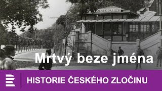 Historie českého zločinu Mrtvý beze jména [upl. by Ushijima]