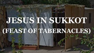 Jesus in Sukkot  Feast of Tabernacles [upl. by Deni]