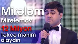 Mirələm Mirələmov  Təkcə mənim olaydın Nanəli [upl. by Cele]