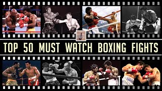 Top 50 Must Watch Boxing Fights [upl. by Brooks446]