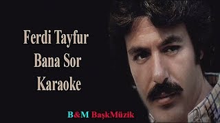 Ferdi Tayfur  Bana Sor  KARAOKE [upl. by Hazrit260]