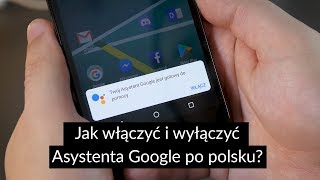 Jak włączyć i wyłączyć Asystenta Google po polsku [upl. by Annoyek]