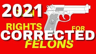 Gun Rights For Felons 2021 CORRECTED [upl. by Meagan]