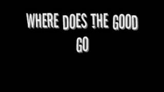 Where does the good go  Tegan and Sara lyrics [upl. by Ayiotal]