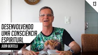 Juda Bertelli – DESENVOLVENDO UMA CONSCIÊNCIA ESPIRITUAL [upl. by Landing71]