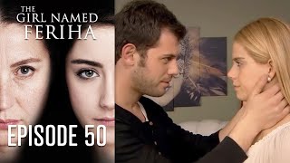 The Girl Named Feriha  Episode 50 [upl. by Eizeerb]