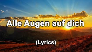 Alle Augen auf dich  TextLyrics [upl. by Krispin]