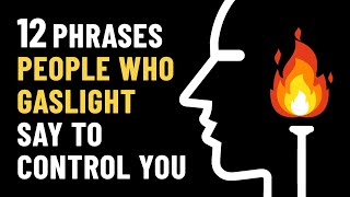 12 Gaslighting Phrases Abusive People Use To Control You [upl. by Brighton]