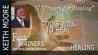 17 Keith Moore  Gods Will To Heal  Prayers For Healing [upl. by Notsle503]