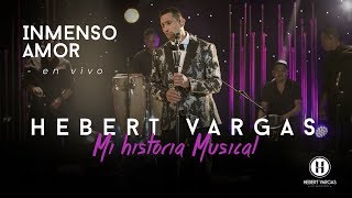 Inmenso Amor  Hebert Vargas  quotMi Historia Musicalquot [upl. by Eliathas]