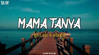 Mama Tanya  Bocah KarangLIRIK LAGU [upl. by Annanhoj]