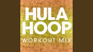 Hula Hoop Extended Workout Mix [upl. by Eicnan92]