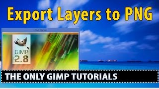 GIMP 28 Tutorial How to Export every layer as a separate PNG image in GIMP [upl. by Casady]