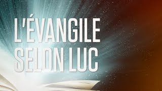 « Lévangile selon Luc »  Le Nouveau Testament  La Sainte Bible Part 3 VF Complet [upl. by Topping]