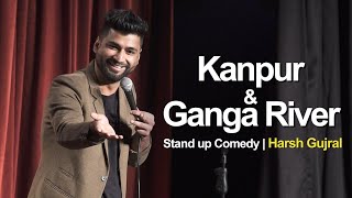 Kanpur amp River Ganga  Stand Up Comedy by Harsh Gujral [upl. by Annad]