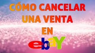 Cómo cancelar una venta en Ebay [upl. by Ralleigh]