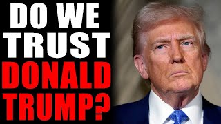 Do We Trust Donald Trump [upl. by Lugar40]