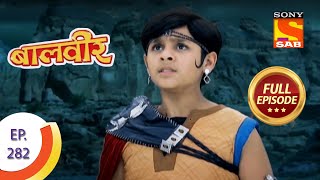 Baal Veer  बालवीर  Baalveer Gets Trapped  Ep 282  Full Episode [upl. by Tloh504]