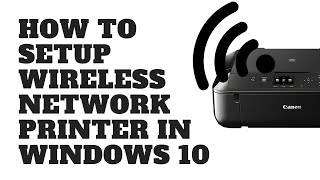 How to Setup Wireless Network Printer in Windows 10 [upl. by Kuhlman]