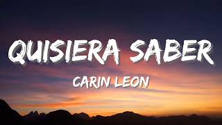 QUISIERA SABER  Carin Leon Letra\Lyrics [upl. by Azitram]