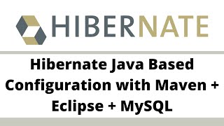 3 Hibernate Java Based Configuration with Maven  Eclipse  MySQL [upl. by Florio804]