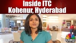 CNBC TV18 Inside ITC Kohenur Hyderabad [upl. by Zipnick]