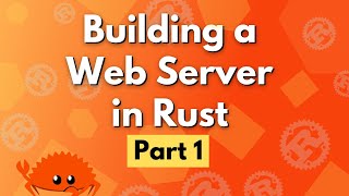 Building a Web Server in Rust  Part 1 [upl. by Mimi910]