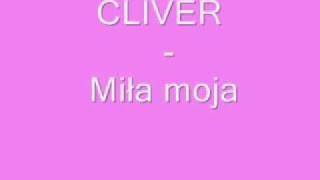 Cliver Miła moja [upl. by Ahsimal]