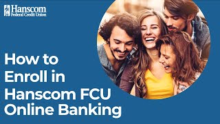 How to Enroll in Hanscom FCU Online Access [upl. by Akla]